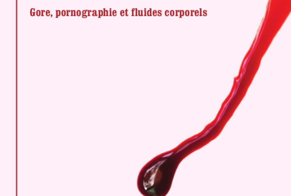 Le corps souillé – Gore, pornographie et fluides corporels